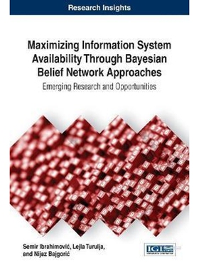 按需印刷不退不换Maximizing Information System Availability Through Bayesian Belief Network Approaches[9781522522683]
