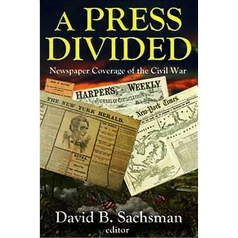 按需印刷A Press Divided:Newspaper Coverage of the Civil War[9781412865180]