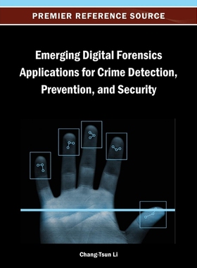 按需印刷不退不换Emerging Digital Forensics Applications for Crime Detection, Prevention, and Security[9781466640061]