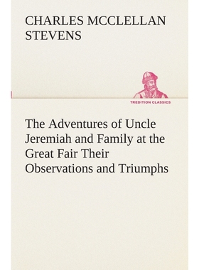 按需印刷The Adventures of Uncle Jeremiah and Family at the Great Fair Their Observations and Triumphs[9783849510626]