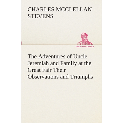 按需印刷The Adventures of Uncle Jeremiah and Family at the Great Fair Their Observations and Triumphs[9783849510626]