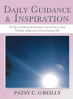 预订Daily Guidance & Inspiration:50 Tips to help guide & inspire you to live a more fulfilled, balanced and harmonious l
