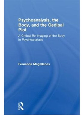 【按需印刷】 Psychoanalysis, the Body, and the Oedipal Plot:
