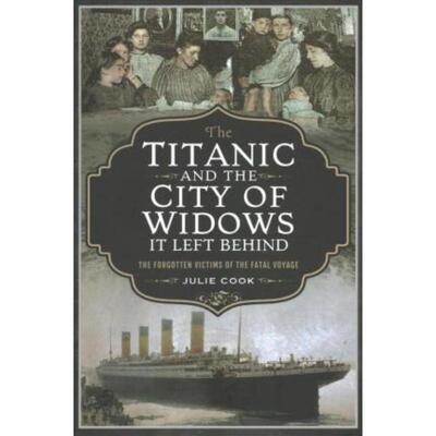 预订The Titanic and the City of Widows it left Behind:The Forgotten Victims of the Fatal Voyage