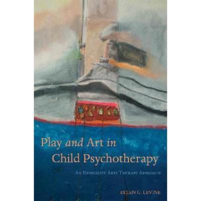 预订Play and Art in Child Psychotherapy:An Expressive Arts Therapy Approach