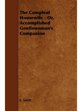 按需印刷The Compleat Housewife - Or, Accomplished Gentlewoman's Companion[9781444650938]