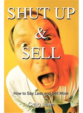 按需印刷Shut Up and Sell:How to Say Less and Sell More Today[9780595275175]