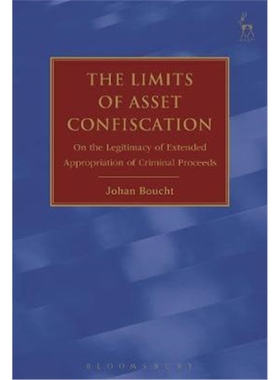 按需印刷The Limits of Asset Confiscation On the Legitimacy of Extended Appropriation of Criminal Proceeds[9781509933044]