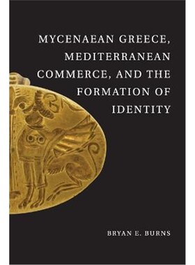 按需印刷Mycenaean Greece, Mediterranean Commerce, and the Formation of Identity[9781107697416]