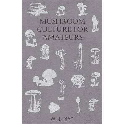 按需印刷不退不换Mushroom Culture for Amateurs:With Full Descript