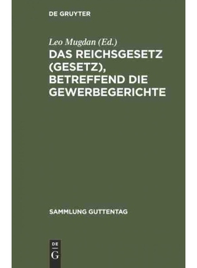 按需印刷DEG Das Reichsgesetz (Gesetz), betreffend die Gewerbegerichte[9783111158549]