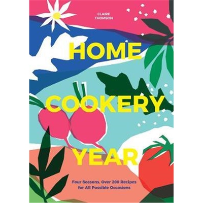 预订不退不换Home Cookery Year:Four Seasons, Over 200 Recipes for All Possible Occasions