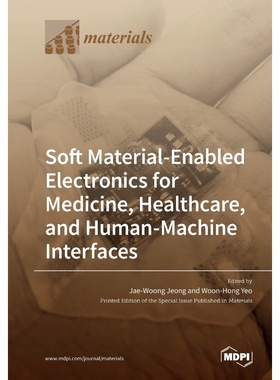 按需印刷Soft Material-Enabled Electronics for Medicine, Healthcare, and Human-Machine Interfaces[9783039282821]