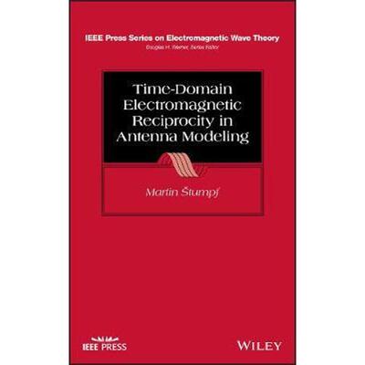 按需印刷不退不换Time-Domain Electromagnetic Reciprocity in Antenna Modeling[9781119612315]