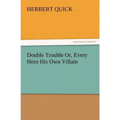 按需印刷不退不换Double Trouble Or, Every Hero His Own Villain[9783847230724]