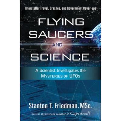预订Flying Saucers and Science:A Scientist Investigates the Mysteries of Ufos: Interstellar Travel, Crashes, and Governm