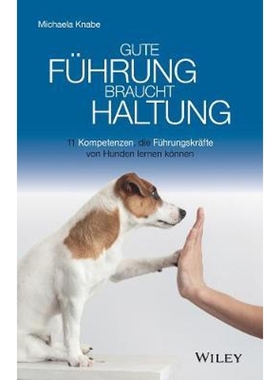 预订Gute Fuhrung braucht Haltung - 11 Kompetenzen, die  Fuhrungskrafte von Hunden lernen koennen