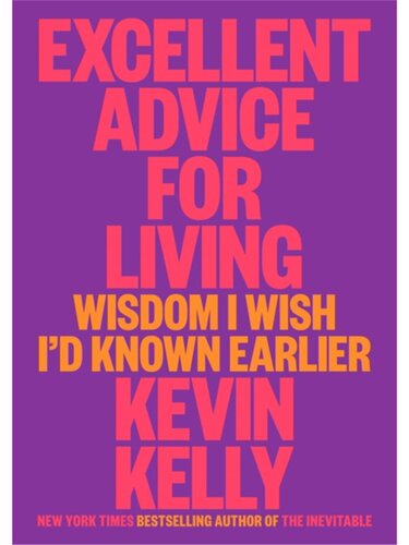 Excellent Advice for Living: Wisdom I Wish