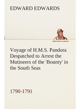 预订Voyage of H.M.S. Pandora Despatched to Arrest the Mutineers of the 'Bounty' in the South Seas, 1790-