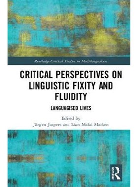 按需印刷Critical Perspectives on Linguistic Fixity and Fluidity:Languagised Lives[9781138602977]