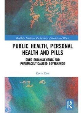 按需印刷Public Health, Personal Health and Pills:Drug Entanglements and Pharmaceuticalised Governance[9781138229389]