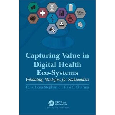按需印刷Capturing Value in Digital Health Eco-Systems:Validating Strategies for Stakeholders[9781032123424]