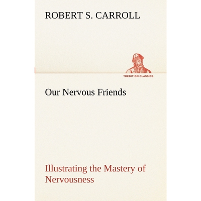 按需印刷Our Nervous Friends - Illustrating the Mastery of Nervousness[9783849152222]
