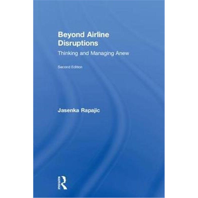 按需印刷不退不换Beyond Airline Disruptions:Thinking and Managing Anew[9781138103948]