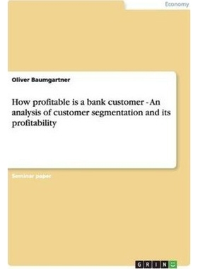 按需印刷How profitable is a bank customer - An analysis of customer segmentation and its profitability[9783656374176]