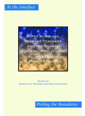预订Gypsy Scholars, Migrant Teachers and the Global Academic Proletariat:Adjunct Labour in Higher Education