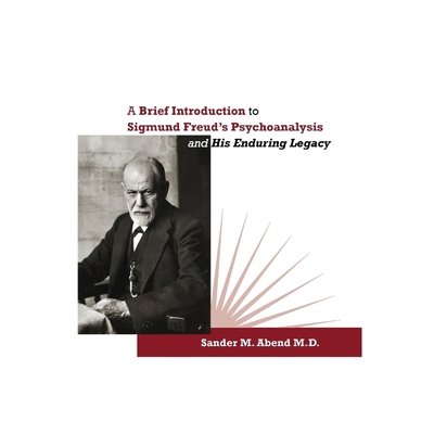 按需印刷A Brief Introduction to Sigmund Freud's Psychoanalysis and His Enduring Legacy[9780996999663]