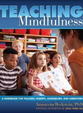预订Teaching Mindfulness:A Guidebook for Teachers, Parents, Counselors, and Caregivers