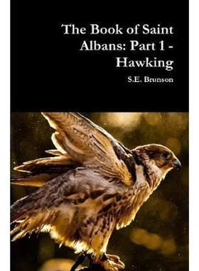 按需印刷The Book of Saint Albans: Part 1 - Hawking[9780359990931]