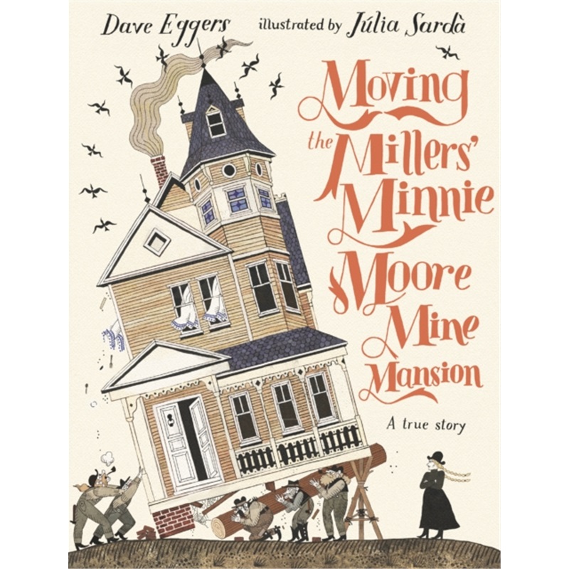 现货Moving the Millers' Minnie Moore Mine Mansion: A True Story[9781529516302]