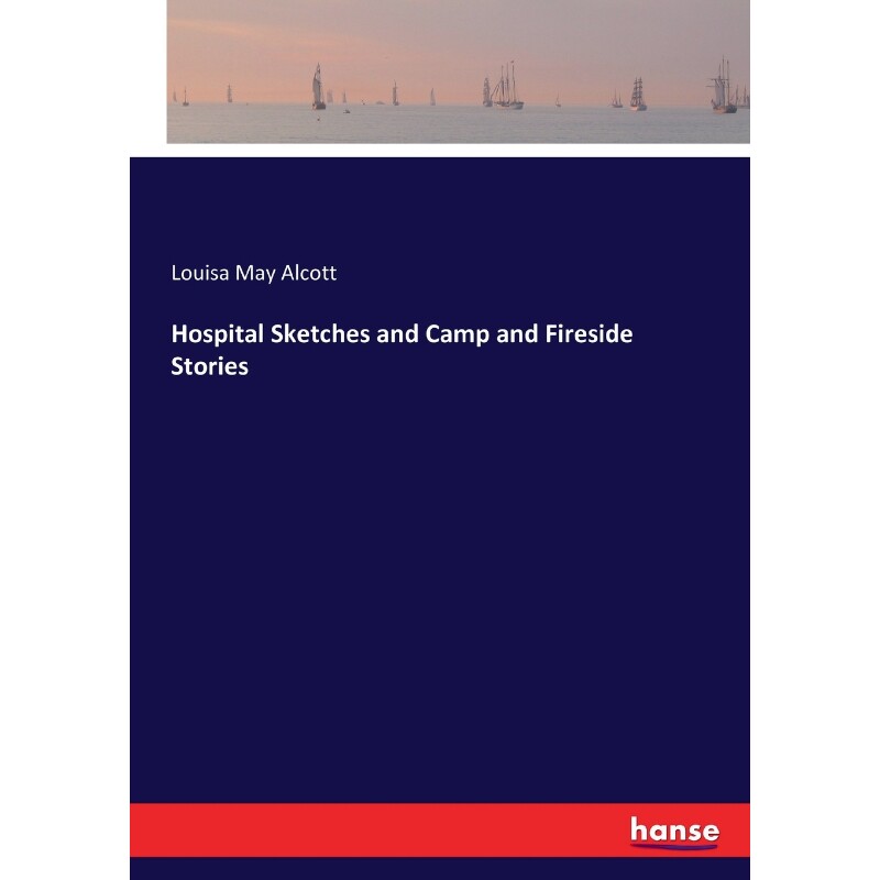 按需印刷不退不换Hospital Sketches and Camp and Fireside Stories[9783337092870]