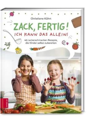 预订【德语】 Zack, fertig! Ich kann das allein!:46 Leckerschmecker-Rezepte, die Kinder
