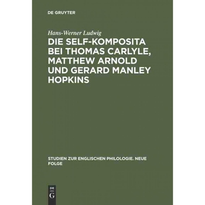 按需印刷DEG Die self Komposita bei Thomas Carlyle, Matthew Arnold und Gerard Manley Hopkins[9783111293783]