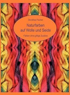 预订【德语】 Naturfarben auf Wolle und Seide - Färben ohne giftige Zusätze:Färben ohne