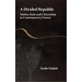 按需印刷A Divided Republic:Nation, State and Citizenship in Contemporary France[9781107061514]