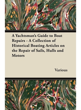 预订A Yachtsman's Guide to Boat Repairs - A Collection of Historical Boating Articles on the Repair of S