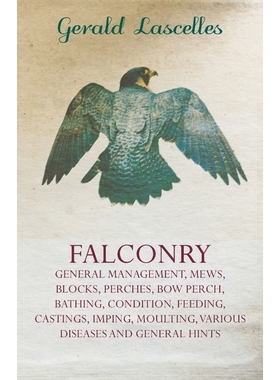 预订Falconry - General Management, Mews, Blocks, Perches, Bow Perch, Bathing, Condition, Feeding, Castin