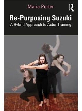 按需印刷Re-Purposing Suzuki:A Hybrid Approach to Actor Training[9780367349592]