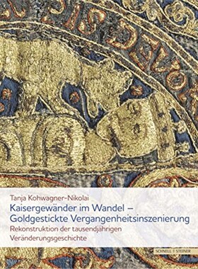 预订不退不换德语 Kaisergew?nder im Wandel - Goldgestickte Vergangenheitsinszenierung:Rekonstruktion