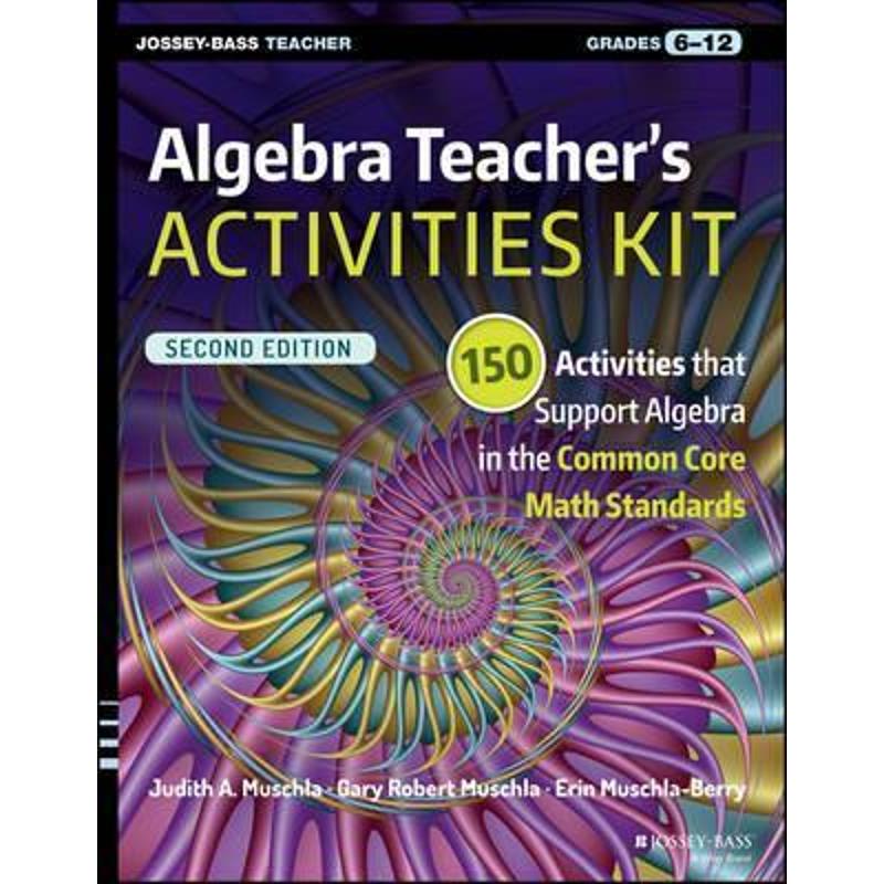 预订Algebra Teacher's Activities Kit:150 Activities that Support Algebra in the Common Core Math Standards, Grades 6-12
