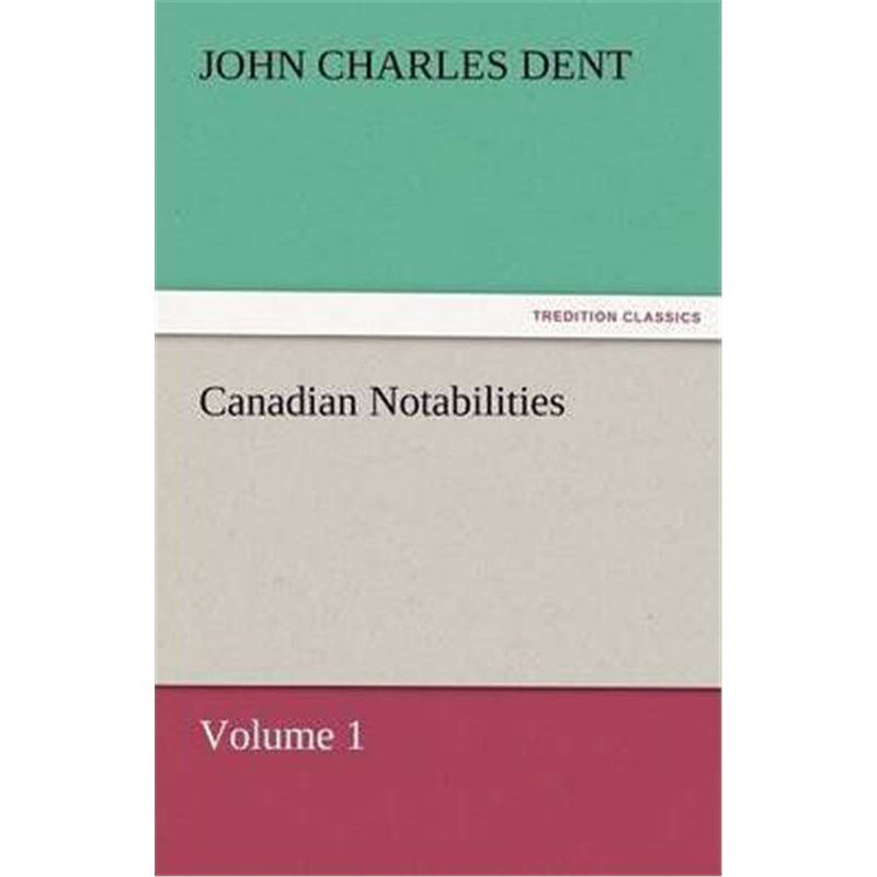 按需印刷不退不换Canadian Notabilities, Volume 1[9783842472952]