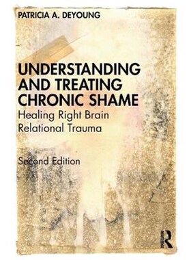 按需印刷不退不换Understanding and Treating Chronic Shame:Healing Right Brain Relational Trauma[9780367374488]