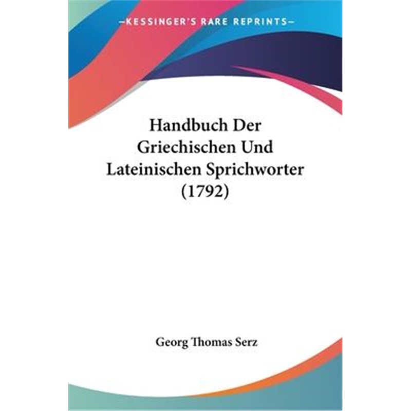 按需印刷Handbuch Der Griechischen Und Lateinischen Sprichworter (1792)[9781104267681] 书籍/杂志/报纸 文学小说类原版书 原图主图