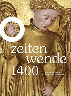 预订【德语】 Zeitenwende 1400:Die goldene Tafel als europ?isches Meisterwerk. Katalog zur Ausste