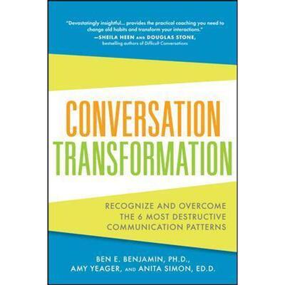预订Conversation Transformation: Recognize and Overcome the 6 Most Destructive Communication Patterns