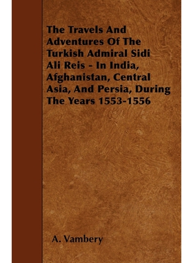 预订不退不换The Travels And Adventures Of The Turkish Admiral Sidi Ali Reis - In India, Afghanistan, Central Asi
